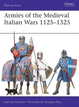 Armies of the Medieval Italian Wars 1125-1325, Paperback/Gabriele Esposito