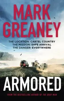 Armored. The thrilling new action series from the author of The Gray Man, Paperback/Mark Greaney