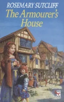 Armourer's House, Paperback/Rosemary Sutcliff