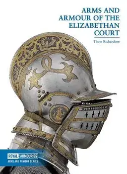 Arms and Armour of the Elizabethan Court, Paperback/Thom Richardson