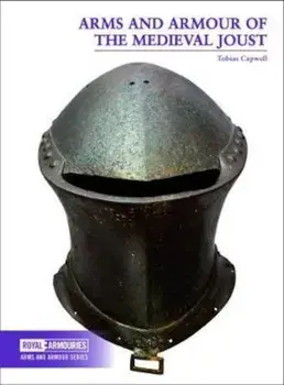 Arms and Armour of the Medieval Joust, Paperback/Tobias Capwell
