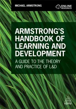 Armstrong's Handbook of Learning and Development. A Guide to the Theory and Practice of L&D, Paperback/Michael Armstrong