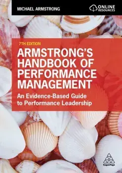 Armstrong's Handbook of Performance Management. An Evidence-Based Guide to Performance Leadership, 7 Revised edition, Paperback/Michael Armstrong