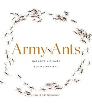 Army Ants: Nature's Ultimate Social Hunters, Hardcover/Daniel J. C. Kronauer