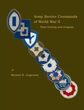 Army Service Commands of World War II - Their History and Insignia, Paperback/Michael D. Jorgensen