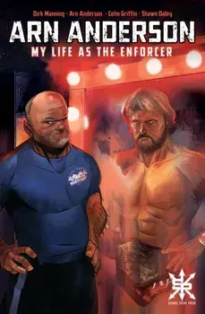 Arn Anderson. My Life as the Enforcer, Paperback/Dirk Manning