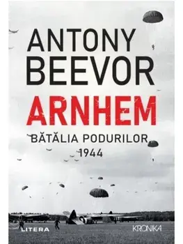 Arnhem. Batalia podurilor. 1944/Antony Beevor