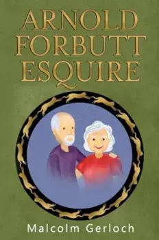Arnold Forbutt Esquire, Paperback/Malcolm Gerloch