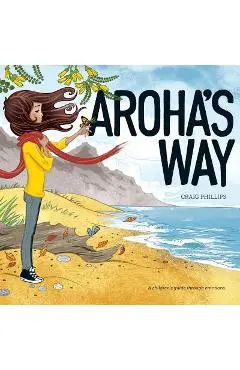 Aroha's Way: A children's guide through emotions - Craig Phillips