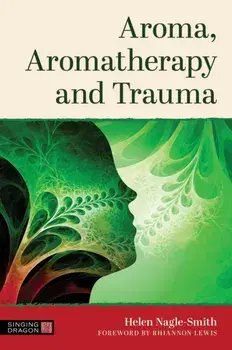Aroma, Aromatherapy and Trauma, Paperback/Helen Nagle-Smith