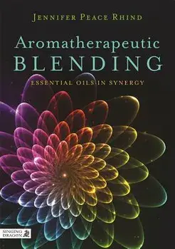 Aromatherapeutic Blending: Essential Oils in Synergy, Paperback/Jennifer Peace Peace Rhind