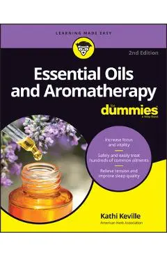 Aromatherapy and Essential Oils for Dummies - Kathi Keville