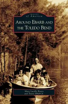 Around Ebarb and the Toledo Bend, Hardcover/Mary Lucille Rivers