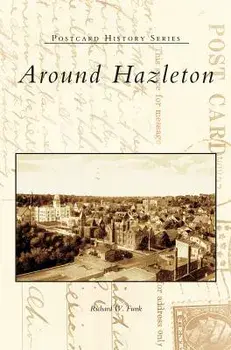 Around Hazleton, Hardcover/Richard W. Funk