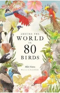 Around the World in 80 Birds - Mike Unwin
