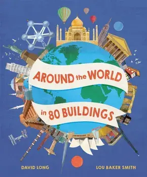 Around the World in 80 Buildings, Hardback/David Long