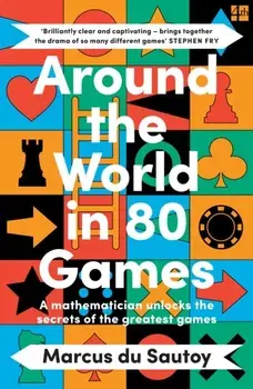 Around the World in 80 Games. A Mathematician Unlocks the Secrets of the Greatest Games, Paperback/Marcus du Sautoy
