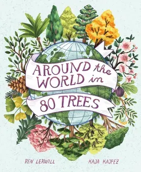 Around the World in 80 Trees, Hardback/Ben Lerwill