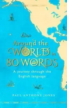 Around the World in 80 Words, Hardcover/Paul Jones