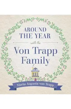 Around the Year with the Von Trapp Family - Maria Von Trapp Trapp