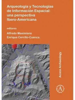 Arqueologia y Tecnologias de Informacion Espacial. Una perspectiva Ibero-Americana, Paperback/***