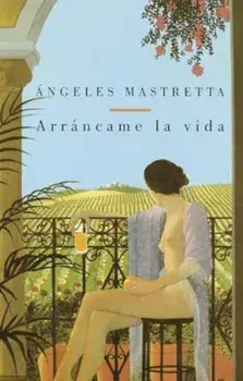 Arrancame La Vida, Paperback/Angeles Mastretta