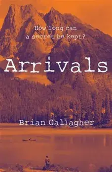 Arrivals. How long can a secret be kept?, Paperback/Brian Gallagher