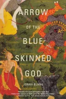 Arrow of the Blue-Skinned God: Retracing the Ramayana Through India, Paperback/Jonah Blank