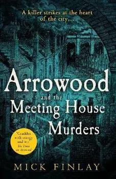 Arrowood and the Meeting House Murders (an Arrowood Mystery, Book 4), Paperback/Mick Finlay