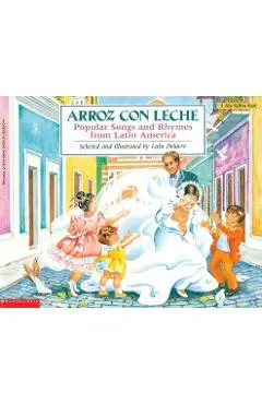 Arroz Con Leche: Popular Songs and Rhymes from Latin America (Bilingual): (bilingual) - Lulu Delacre