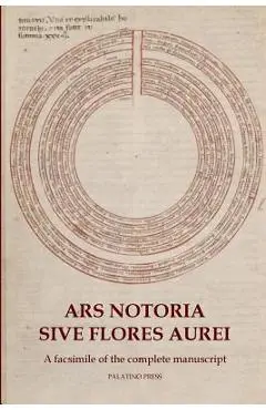 Ars Notoria Sive Flores Aurei: A facsimile of the complete manuscript - Palatino Press