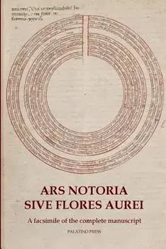 Ars Notoria Sive Flores Aurei: A Facsimile of the Complete Manuscript, Paperback/Palatino Press