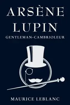 Arsène Lupin: Gentleman-Cambrioleur, Paperback/Maurice Leblanc