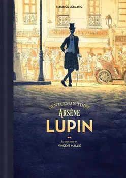 Arsene Lupin, Gentleman Thief, Hardback/Maurice Leblanc