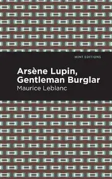 Arsene Lupin: The Gentleman Burglar, Paperback/Maurice LeBlanc