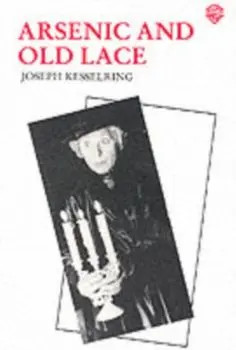 Arsenic and Old Lace. 3 ed, Paperback/Joseph Kesselring