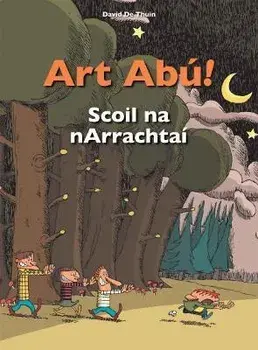 Art Abu! Scoil Na Narrachtai (Irish), Paperback/David De Thuin