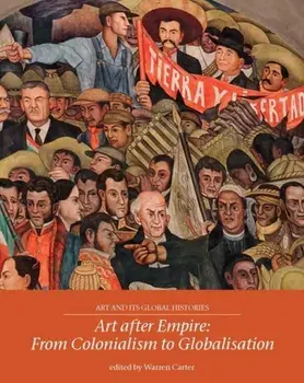 Art After Empire. From Colonialism to Globalisation, Paperback/***