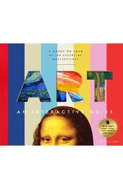 Art: An Interactive Guide: A Hands-On Tour of 150 Essential Masterpieces: With Magic Pages, Flaps, Color Wheels, and More! - Mifflin Lowe