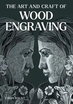 Art and Craft of Wood Engraving, Paperback/Chris Daunt