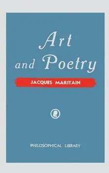 Art and Poetry/Jacques Maritain
