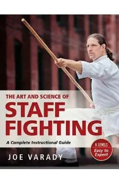 Art and Science of Staff Fighting - Joe Varady