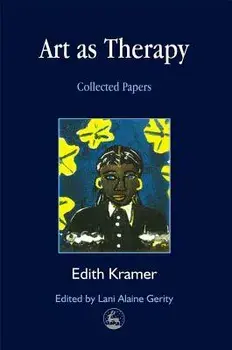 Art as Therapy: Collected Papers, Paperback/Edith Kramer