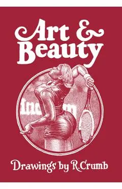 Art & Beauty: Drawings by R. Crumb - R. Crumb