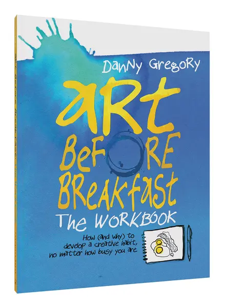 Art Before Breakfast - The Workbook | Danny Gregory