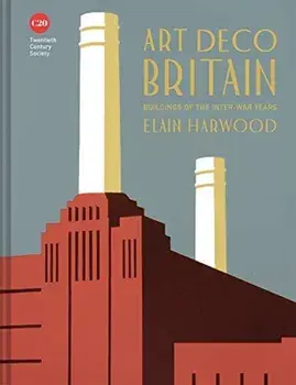 Art Deco Britain. Buildings of the interwar years, Hardback/Elain Harwood
