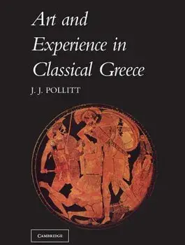 Art & Experience Classical Greece, Paperback/Jerome Jordan Pollitt