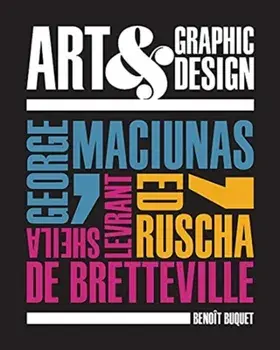 Art & Graphic Design. George Maciunas, Ed Ruscha, Sheila Levrant de Bretteville, Hardback/Benoit Buquet