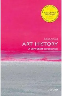 Art History: A Very Short Introduction - Dana Arnold