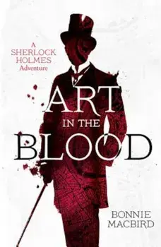 Art in the Blood (a Sherlock Holmes Adventure), Paperback/Bonnie Macbird